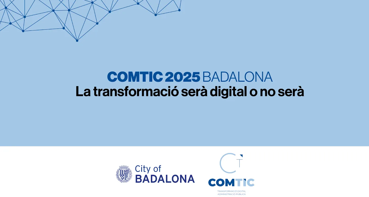COMTIC 2025 Badalona, la transformació serà digital o no serà